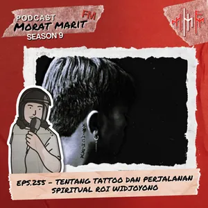 EPS.255 - TENTANG TATTOO DAN PERJALANAN SPIRITUAL ROI WIDJOYONO