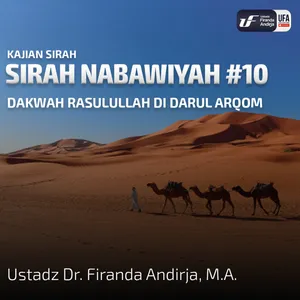 Sirah Nabawiyah #10: Dakwah Rasulullah Di Darul Arqom - Ust Dr. Firanda Andirja, M.A.