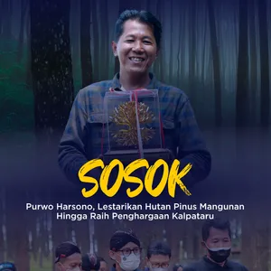 SOSOK - Purwo Harsono, Lestarikan Hutan Pinus Raih Kalpataru
