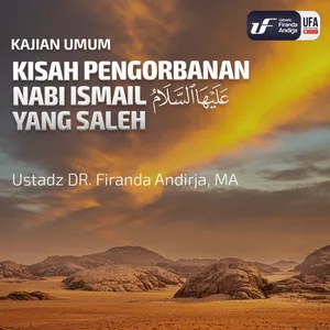 Kisah Pengorbanan Nabi Ismail Yang Saleh - Ustadz Dr. Firanda Andirja, M.A.