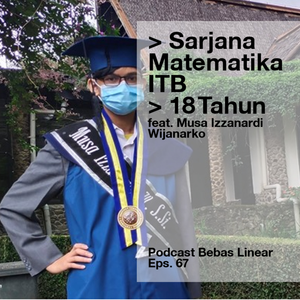 #67: Jadi Sarjana Matematika ITB di Usia 18 Tahun? feat. Musa Izzanardi Wijanarko