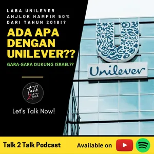 #Talk265 Ada Apa Dengan Unilever? Labanya Anjlok Hampir 50%! Gara-gara Dukung Israel??