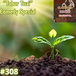 Episode 308 Tabur Tuai "Comedy Special"