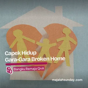 #BangkuRemaja Broken Home Bikin Capek