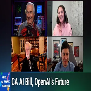 TWiG 788: Sausages in the Mist - CA AI Bill, OpenAI's Future