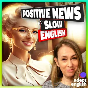 Learn English With Positive News Stories Ep 761