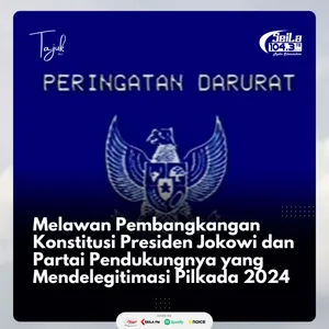 Melawan Pembangkangan Konstitusi Presiden Jokowi dan Partai Pendukungnya yang Mendelegitimasi Pilkada 2024