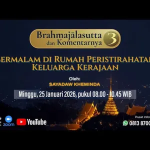 Ashin Kheminda - BRAHMAJALASUTTA & KOMENTARNYA (3); Bermalam di Rumah Peristirahatan Keluarga Kerajaan