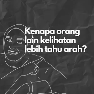 Kenapa orang lain kelihatan lebih tahu arah?