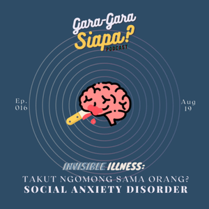 #16 [Invisible Illness] Takut Ngomong Sama Orang? Social Anxiety Disorder