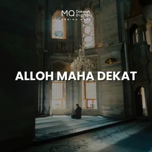 Kita Tidak Pernah Sendirian, Alloh Maha Dekat
