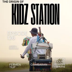 #126: The Origin of Kidz Station