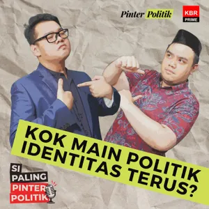 Kok Main Politik Identitas Terus?