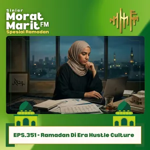 EPS.351 - Ramadan Di Era Hustle Culture