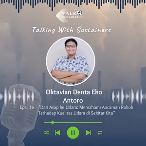 Eps. 16 - Dari Asap ke Udara: Memahami Ancaman Rokok Terhadap Kualitas Udara di Sekitar Kita