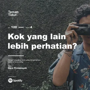 Eps. 120: Kok yang lain lebih perhatian?