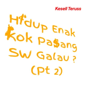 Ep 39 - Hidup Enak Kok Pasang SW Galau ? (PT 2) [feat. Felix Hugo]