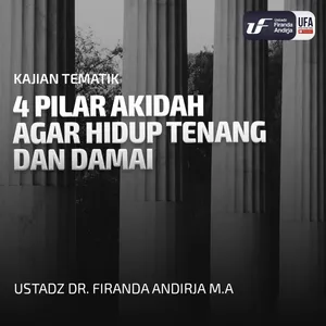 4 Pilar Akidah Agar Hidup Tenang dan Damai - Ust Dr. Firanda Andirja MA