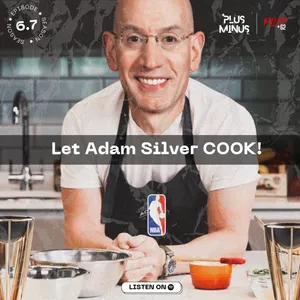 6.7 Let Adam Silver Cooked
