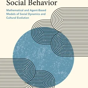 DOWNLOAD Modeling Social Behavior: Mathematical and Agent-Based Models of Social Dynamics and Cultural Evolution #download