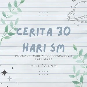 Cerita 30 Hari SM - Patah Satu Tumbuh Seribu #30HariBersuara2023