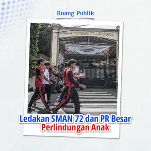 Ledakan SMAN 72 Jakarta dan PR Besar Perlindungan Anak