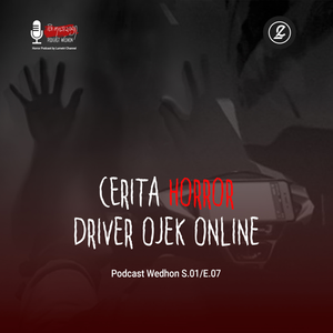 Serba-Serbi Cerita Horor Driver Ojek Online S.01/E.07 Podcast Wedhon