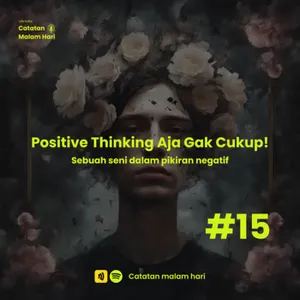 #15 - Positive thinking aja gak cukup!