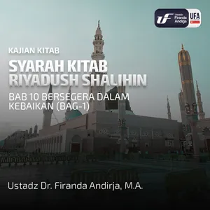 Kitab Riyadush Shalihin 1.27: Bab 10 Bersegera Dalam Kebaikan (Bag-1)