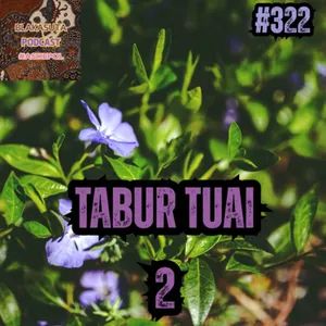 Episode 322 Tabur Tuai 2 [Spesial Interview]