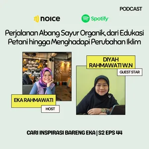 S2 Eps 44. Perjalanan Abang Sayur Organik, dari Edukasi Petani hingga Menghadapi Perubahan Iklim