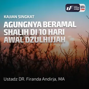 Agungnya Beramal Shalih Di 10 Hari Awal Dzulhijjah - Ustadz Dr. Firanda Andirja M.A