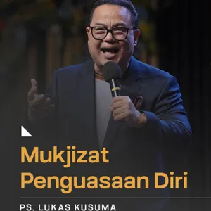 “MUKJIZAT PENGUASAAN DIRI” | Ps. Lukas Kusuma | GMS Surabaya Cempaka