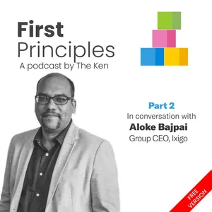 Part 2: Ixigo's Aloke Bajpai on using empathy, customer experience, and resilience to both survive and thrive