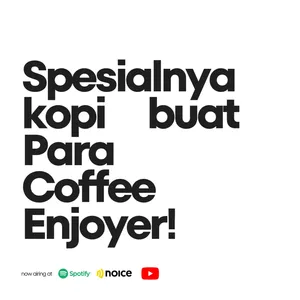 Eps. 63 Spesialnya Kopi untuk para Coffee Enjoyer