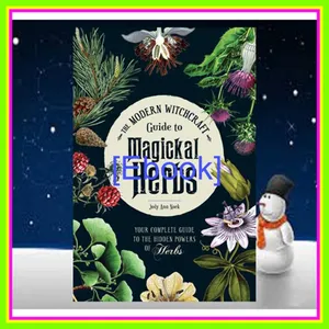 Read Ebook The Modern Witchcraft Guide to Magickal Herbs Your Complete Guide to the Hidden Powers of Herbs (Modern Witchcraft Magic  Spells  Rituals) Ebook pdf By Judy Ann Nock