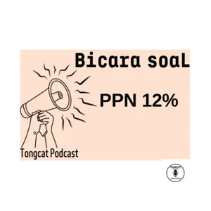 Episode 69 : Bicara Soal PPN 12%