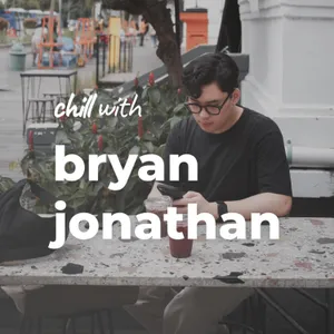 Kamu Cemas? Bagus! (Chill with Bryan Jonathan)