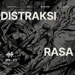 EPS.372 - DISTRAKSI RASA: Aku butuh...