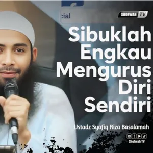 Sibuklah Engkau Mengurus Diri Sendiri 