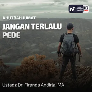 Jangan Terlalu Pede - Ustadz Dr. Firanda Andirja, M.A