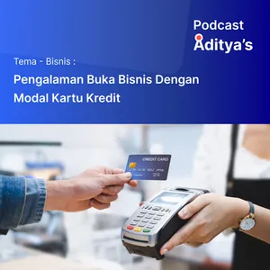 Podcast Episode Bisnis - Pengalaman Buka Bisnis Dengan Modal kartu Kredit