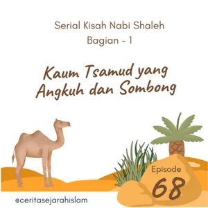 Cerita 68:  Kaum Tsamud yang Sombong dan Angkuh | Serial Kisah Nabi Shaleh Part 1