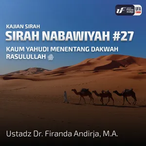 Sirah Nabawiyah #27 - Kaum Yahudi Menentang Dakwah Rasulullah - Ust Dr. Firanda Andirja, Lc, M.A.