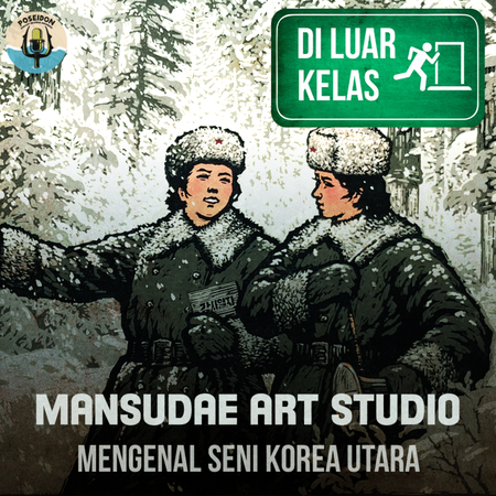 [DI LUAR KELAS] Mansudae Art Studio : Mengenal Seni Korea Utara