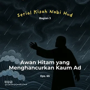 Cerita 65: Azab Kaum Ad, Awan Hitam yang Menghancurkan | Serial Kisah Nabi Hud (3/5)