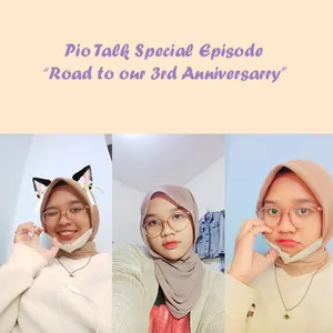 Pio Talk Special Episode: Road to our 3rd Anniversary
