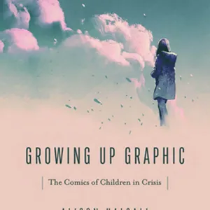 Download Growing Up Graphic: The Comics of Children in Crisis (Studies in Comics and Cartoons) #download
