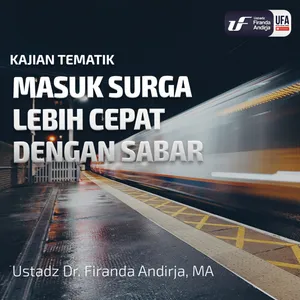 Masuk Surga Lebih Cepat dengan Sabar - Ustadz Dr. Firanda Andirja M.A