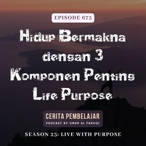 675 | Hidup Bermakna dengan 3 Komponen Penting Life Purpose